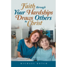 Faith Through Your Hardships Draws Others to Christ