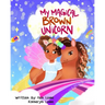 My Magical Brown Unicorn