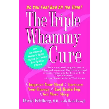 Triple Whammy Cure: The Breakthrough Women's Health Program for Feeling Good Again in 3 Weeks