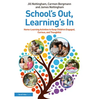 School's Out, Learning's In: Home-Learning Activities to Keep Children Engaged, Curious, and Thoughtful