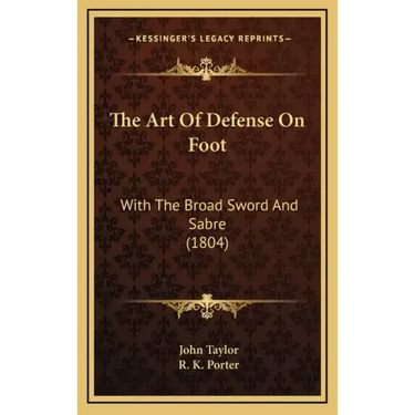 The Art Of Defense On Foot: With The Broad Sword And Sabre (1804)