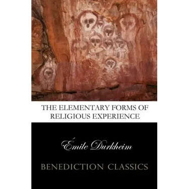 The Elementary Forms of the Religious Life (Unabridged)
