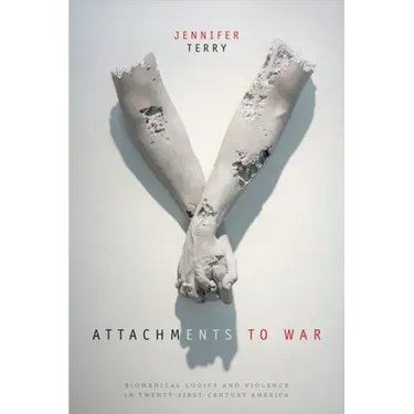 Attachments to War: Biomedical Logics and Violence in Twenty-First-Century America