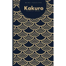 Kakuro Puzzle Book: 120 Brain Challenging Games for Adults and Teens