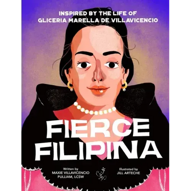 Fierce Filipina: Inspired by the Life of Gliceria Marella de Villavicencio