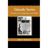Talmudic Stories: Narrative Art, Composition, and Culture