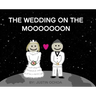 The Wedding on the Mooooooon