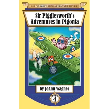 Sir Pigglesworth's Adventures in Pigonia: The Story of Sir Pigglesworth as a Young Piglet, with Pirate Battles! (Toddler-Level Violence) [Illustrated