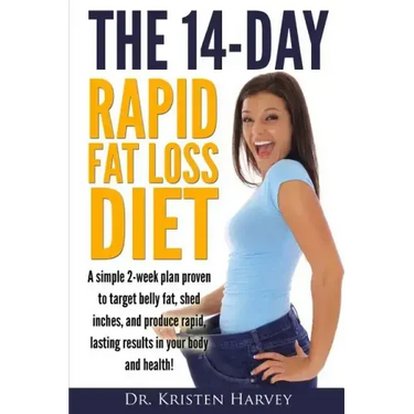 The 14-Day Rapid Fat Loss Diet: A simple 2-week plan proven to target belly fat, melt inches, and produce rapid lasting results in your body and healt