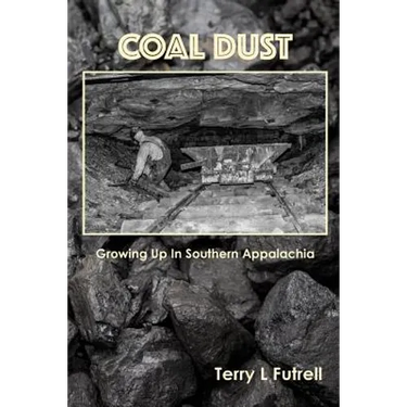 Coal Dust: Growing Up in Southern Appalachia