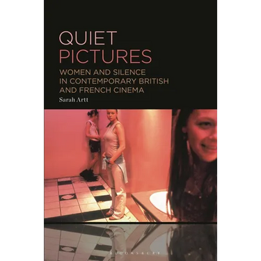 Quiet Pictures: Women and Silence in Contemporary British and French Cinema