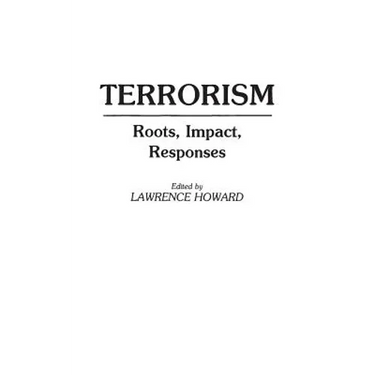 Terrorism: Roots, Impact, Responses
