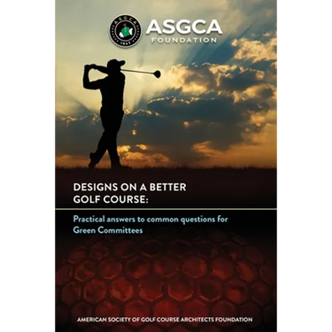Designs on a Better Golf Course: Practical answers to common questions for Green Committees