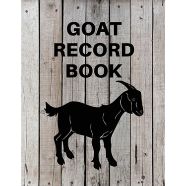 Goat Record Keeping Book: Goat Log Book To Track Medical Health Records, Breeding, Buck Progeny, Kidding Journal Notebook, Milk Production Track