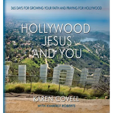 Hollywood, Jesus, and You: 365 Days for Growing Your Faith and Praying for Hollywood