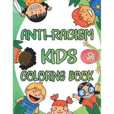 Anti-Racism Kids Coloring Book: Antiracism Kids Coloring Book, Anti Racist Childrens Books, Antiracist Coloring Book