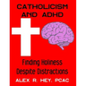 Catholicism and ADHD: Finding Holiness Despite Distractions