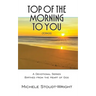 Top of the Morning to You - TOTM2U: A Devotional Series Birthed From The Heart Of God