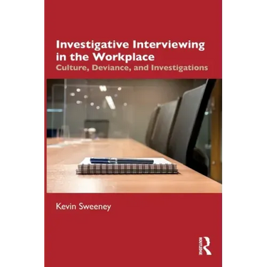 Investigative Interviewing in the Workplace: Culture, Deviance, and Investigations