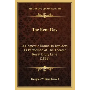 The Rent Day: A Domestic Drama, In Two Acts, As Performed At The Theater Royal Drury Lane (1832)