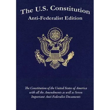 The U.S. Constitution: Anti-Federalist Edition