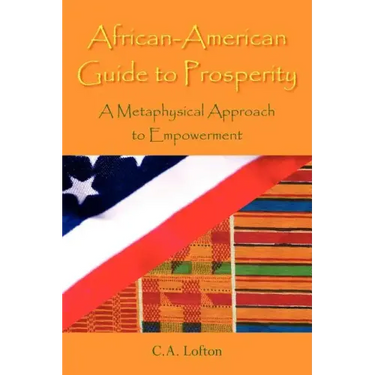 African-American Guide to Prosperity: A Metaphysical Approach to Empowerment