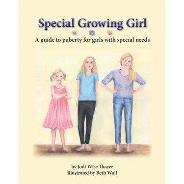 Special Growing Girl: A guide to puberty for girls with special needs