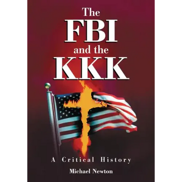The FBI and the KKK: A Critical History