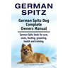 German Spitz. German Spitz Dog Complete Owners Manual. German Spitz book for care, costs, feeding, grooming, health and training.
