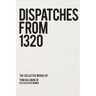 Dispatches from 1320: The Collected Works of Tom Hallman Jr.