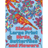 Simple Large Print Birds, Butterflies, and Flowers: Coloring Book for Adults