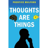 Thoughts are Things