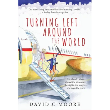 Turning Left Around The World: David and Helene shared the adventure, the sights, the laughs... and even the tears