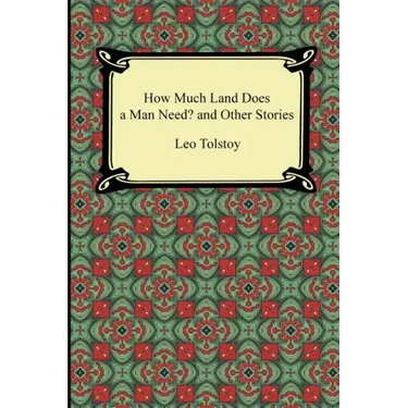 How Much Land Does a Man Need? and Other Stories