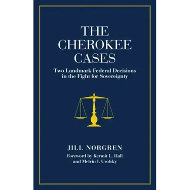 The Cherokee Cases: Two Landmark Federal Decisions in the Fight for Sovereignty
