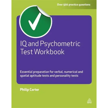IQ and Psychometric Test Workbook: Essential Preparation for Verbal Numerical and Spatial Aptitude Tests and Personality Tests