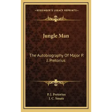Jungle Man: The Autobiography of Major P. J. Pretorius
