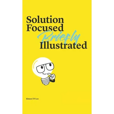 Solution Focused Briefly Illustrated