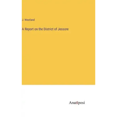 A Report on the District of Jessore