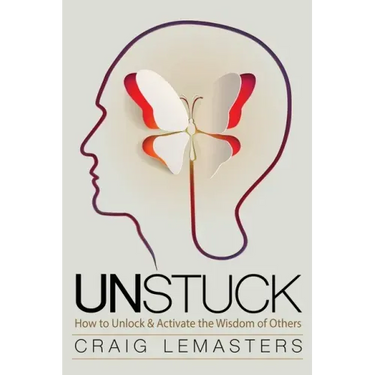 Unstuck: How to Unlock and Activate the Wisdom of Others