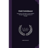 Child Unfoldment: Instruction in the Way to Train Children Through the Silent Influence of Thought