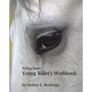 Riding Right Young Rider's Workbook: A Guide to Horses, Barns, and the Fun of Riding