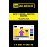 How to start a Youtube Channel: The Ultimate Guide for Side Hustlers