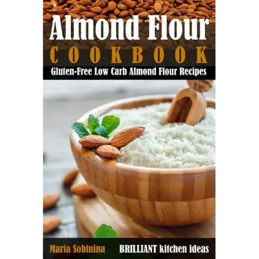 Almond Flour Cookbook: Gluten-Free Low Carb Almond Flour Recipes