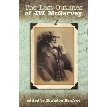 The Lost Outlines of J.W. McGarvey