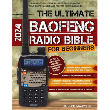 The Ultimate Baofeng Radio Bible for Beginners: An Easy-to-Follow Guerrilla's Guide to Master Your Baofeng Radio and Protect Your Loved Ones