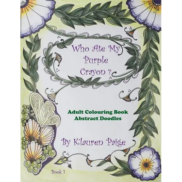 Who Ate My Purple Crayon ?: Adult Colouring Book Abstract Doodles