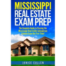 Mississippi Real Estate Exam Prep: The Complete Guide to Passing the Mississippi Real Estate Salesperson License Exam the First Time!