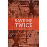 Save me Twice: Based on a True Story