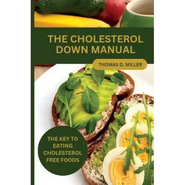 The Cholesterol Down Manual: The Key to Eating Cholesterol-Free Foods